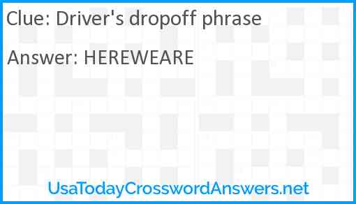 Driver's dropoff phrase Answer