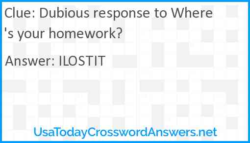 Dubious response to Where's your homework? Answer