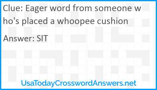 Eager word from someone who's placed a whoopee cushion Answer