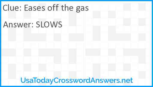 Eases off the gas Answer