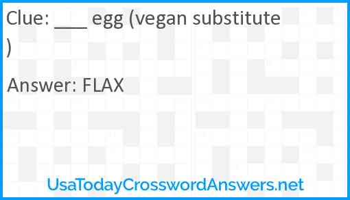 ___ egg (vegan substitute) Answer
