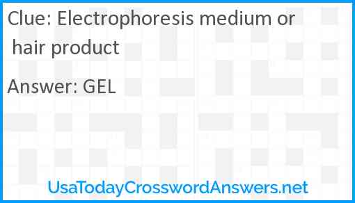 Electrophoresis medium or hair product Answer