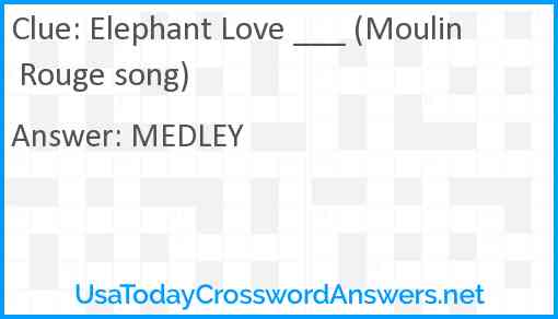 Elephant Love ___ (Moulin Rouge song) Answer