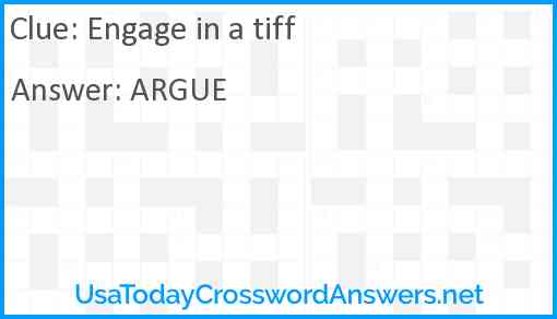 Engage in a tiff Answer