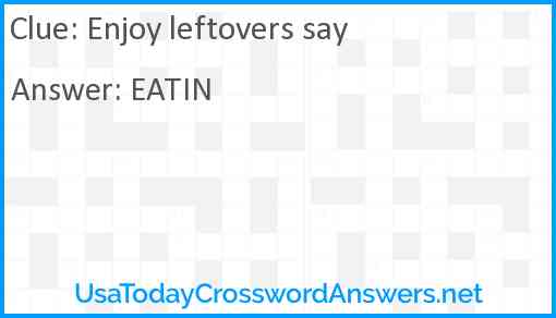 Enjoy leftovers say Answer