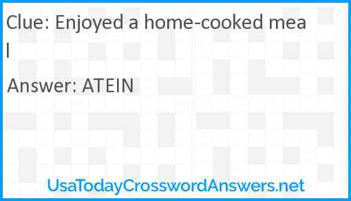 Enjoyed a home-cooked meal Answer