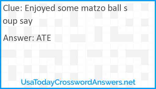 Enjoyed some matzo ball soup say Answer
