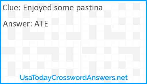 Enjoyed some pastina Answer