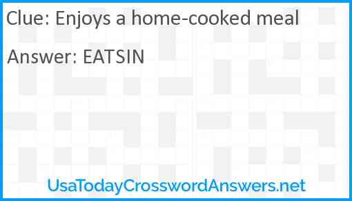 Enjoys a home-cooked meal Answer