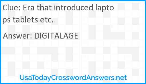 Era that introduced laptops tablets etc. Answer