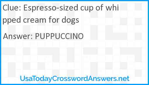 Espresso-sized cup of whipped cream for dogs Answer
