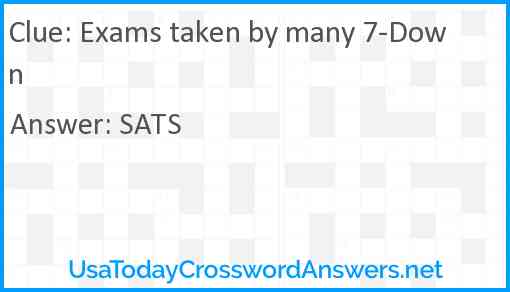 Exams taken by many 7-Down Answer