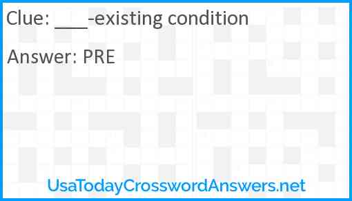 ___-existing condition Answer