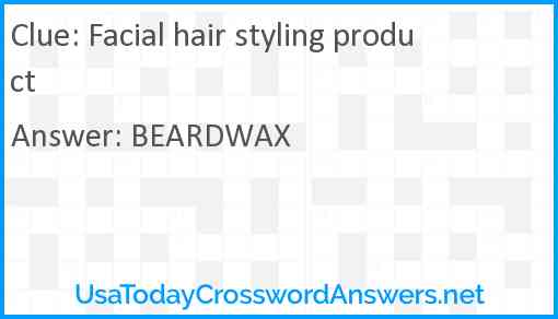 Facial hair styling product Answer