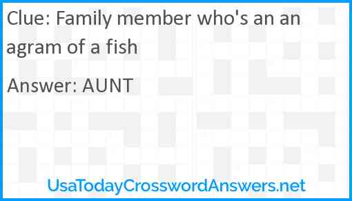 Family member who's an anagram of a fish Answer