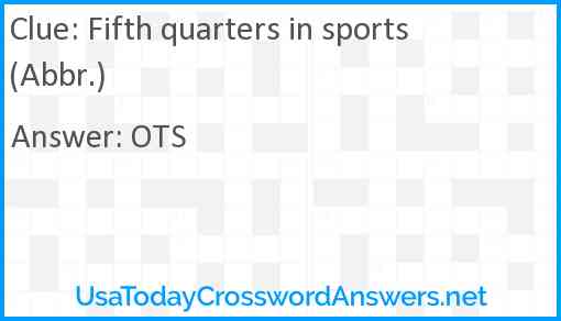 Fifth quarters in sports (Abbr.) Answer