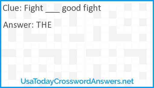 Fight ___ good fight Answer