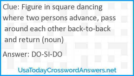 Figure in square dancing where two persons advance, pass around each other back-to-back and return (noun) Answer