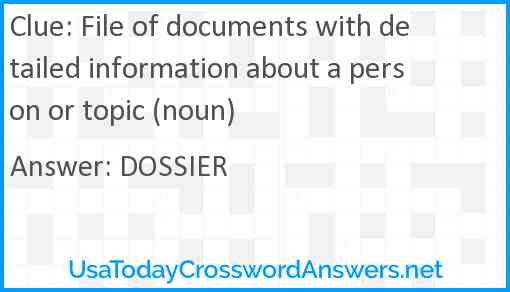 File of documents with detailed information about a person or topic (noun) Answer