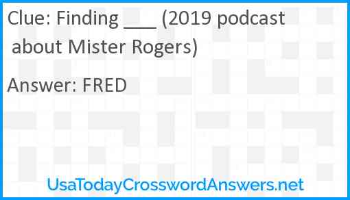 Finding ___ (2019 podcast about Mister Rogers) Answer