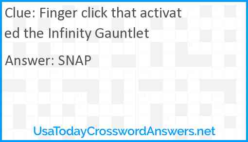 Finger click that activated the Infinity Gauntlet Answer