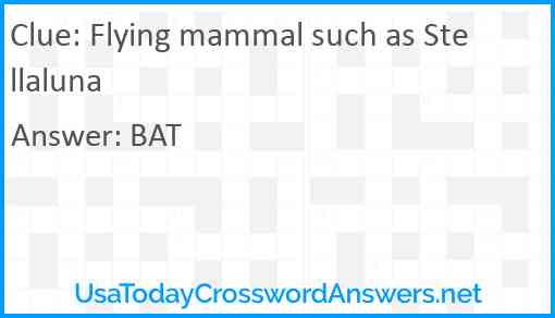 Flying mammal such as Stellaluna Answer
