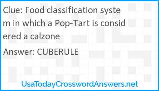 Food classification system in which a Pop-Tart is considered a calzone Answer
