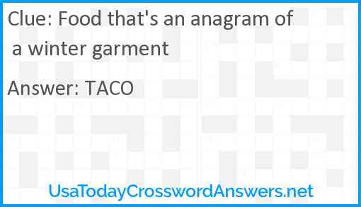 Food that's an anagram of a winter garment Answer
