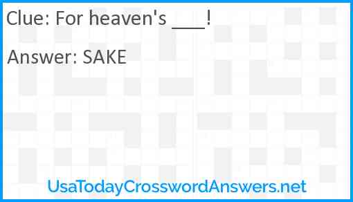 For heaven's ___! Answer