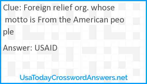 Foreign relief org. whose motto is From the American people Answer