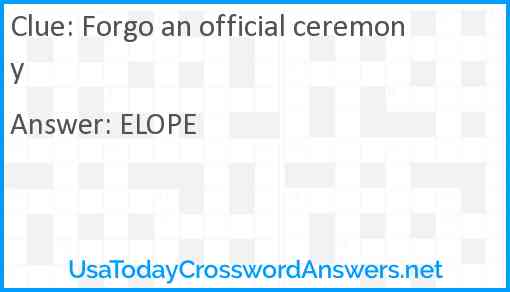 Forgo an official ceremony Answer