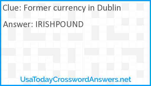 Former currency in Dublin Answer