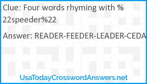 Four words rhyming with %22speeder%22 Answer