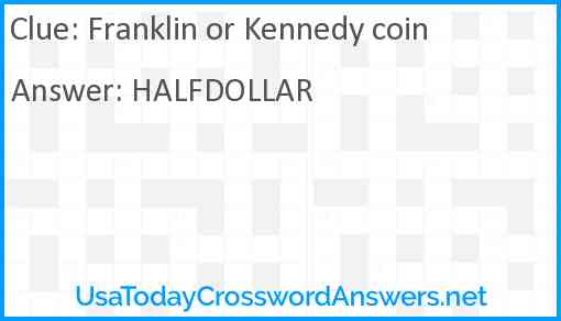 Franklin or Kennedy coin Answer
