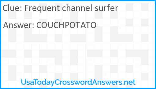 Frequent channel surfer Answer