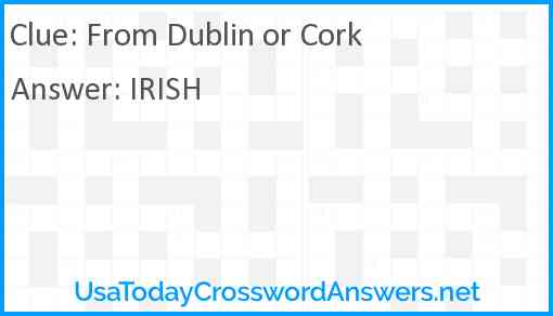 From Dublin or Cork Answer