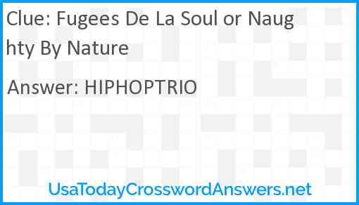 Fugees De La Soul or Naughty By Nature Answer