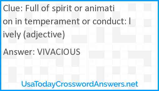 Full of spirit or animation in temperament or conduct: lively (adjective) Answer