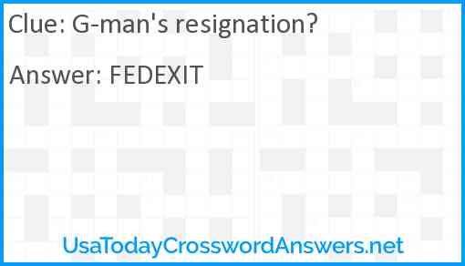 G-man's resignation? Answer