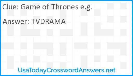 Game of Thrones e.g. Answer