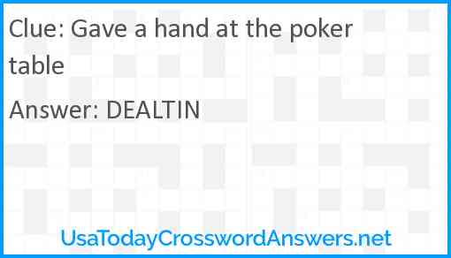 Gave a hand at the poker table Answer