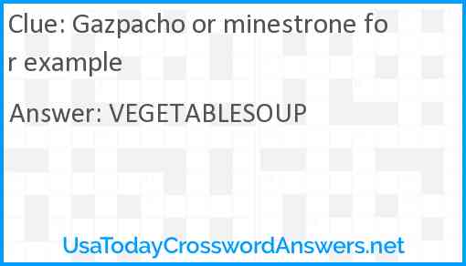 Gazpacho or minestrone for example Answer