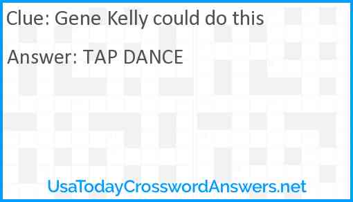 Gene Kelly could do this Answer