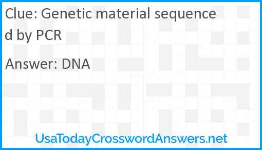 Genetic material sequenced by PCR Answer