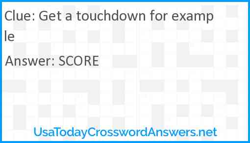 Get a touchdown for example Answer