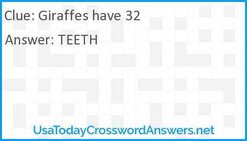 Giraffes have 32 Answer