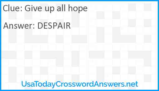 Give up all hope Answer