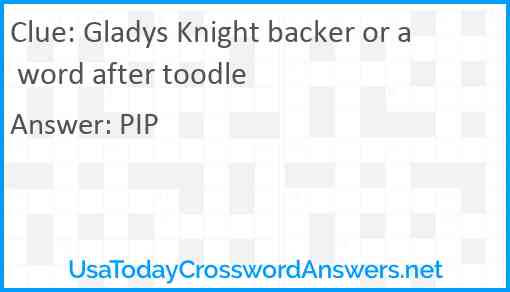 Gladys Knight backer or a word after toodle Answer