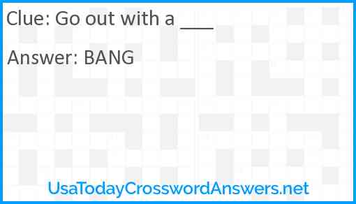 Go out with a ___ Answer