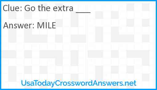 Go the extra ___ Answer